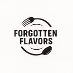 Forgotten Flavors: Where Lost Recipes Find Life Again